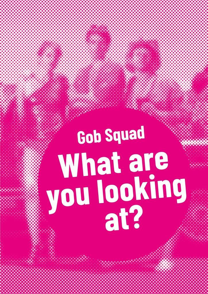 Gob Squad - What are you looking at?