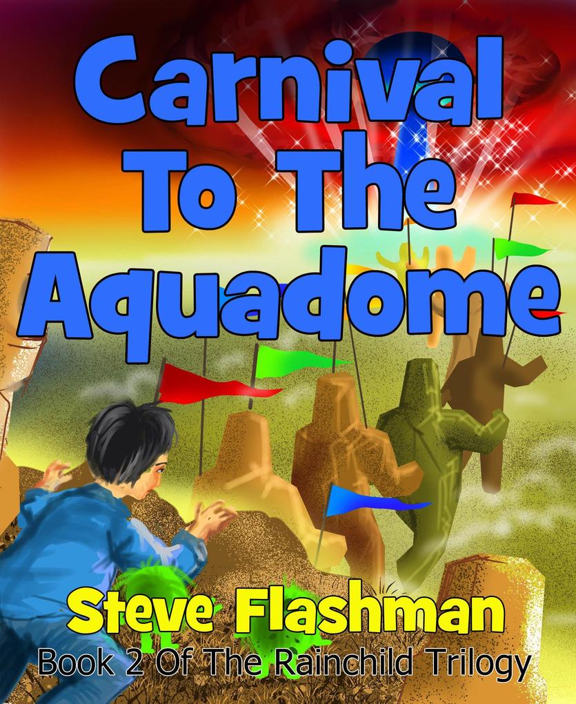 Carnival To The Aquadome (The Rainchild Trilogy #2)