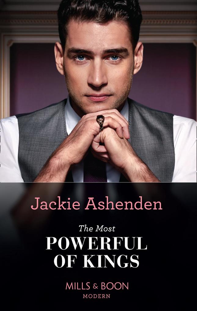 The Most Powerful Of Kings (The Royal House of Axios Book 2) (Mills & Boon Modern)