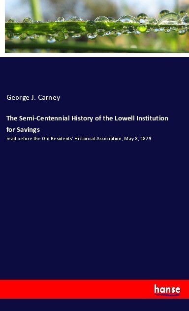 The Semi-Centennial History of the Lowell Institution for Savings