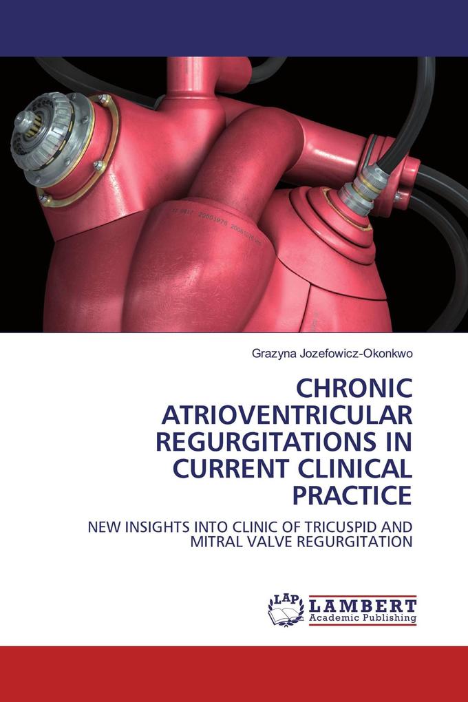 CHRONIC ATRIOVENTRICULAR REGURGITATIONS IN CURRENT CLINICAL PRACTICE