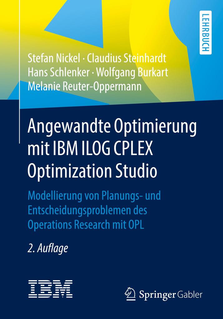 Angewandte Optimierung mit IBM ILOG CPLEX Optimization Studio