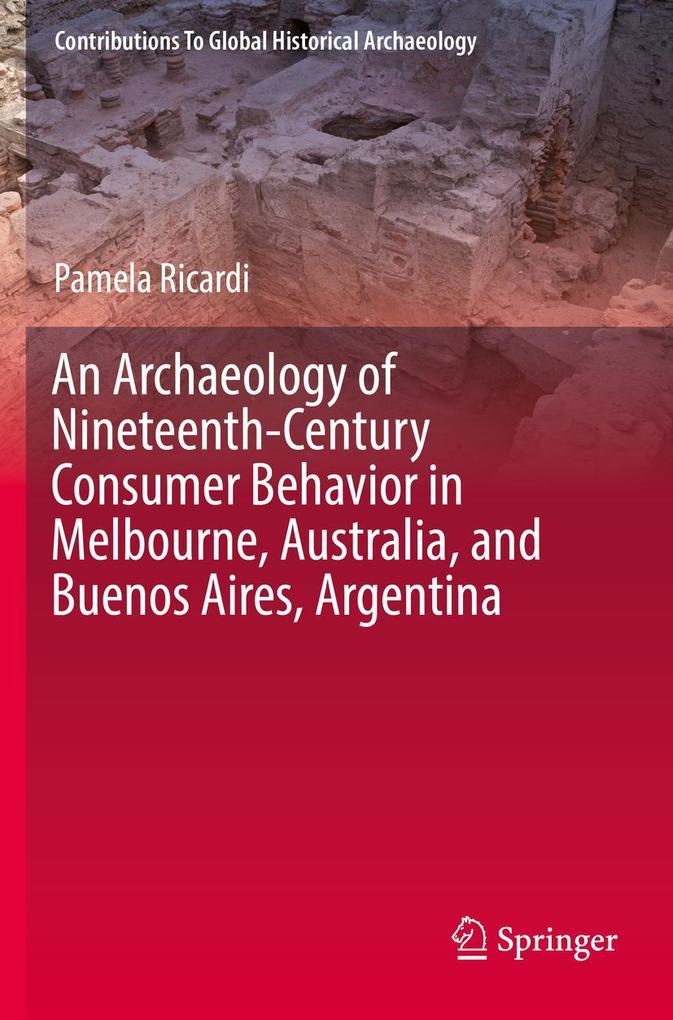 An Archaeology of Nineteenth-Century Consumer Behavior in Melbourne Australia and Buenos Aires Argentina