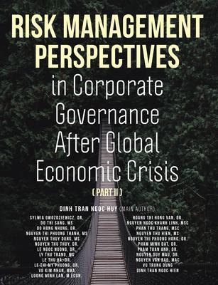 Risk Management Perspectives In Corporate Governance After Global Economic Crisis (Part II)