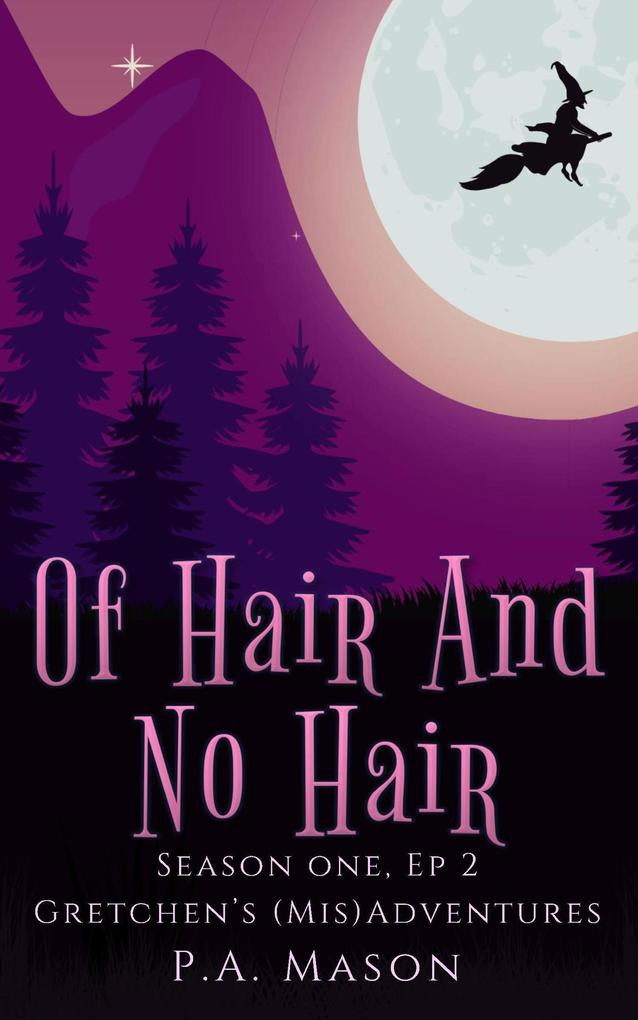 Of Hair and No Hair (Gretchen‘s (Mis)Adventures Season One #2)