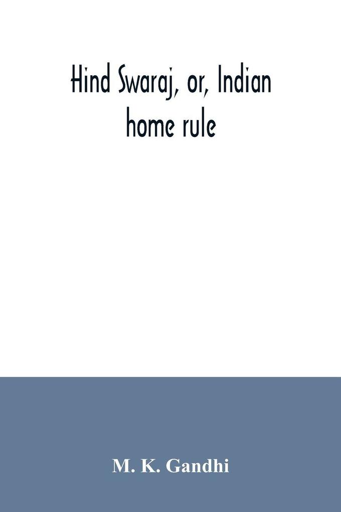 Hind swaraj or Indian home rule