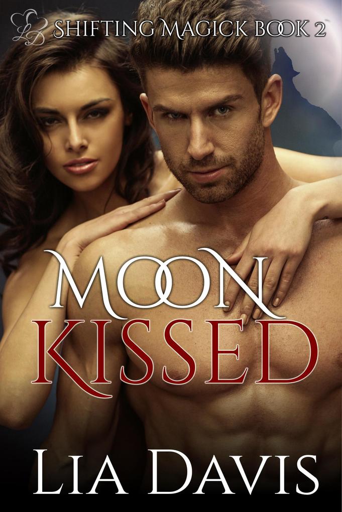 Moon Kissed (Shifting Magick Trilogy #2)