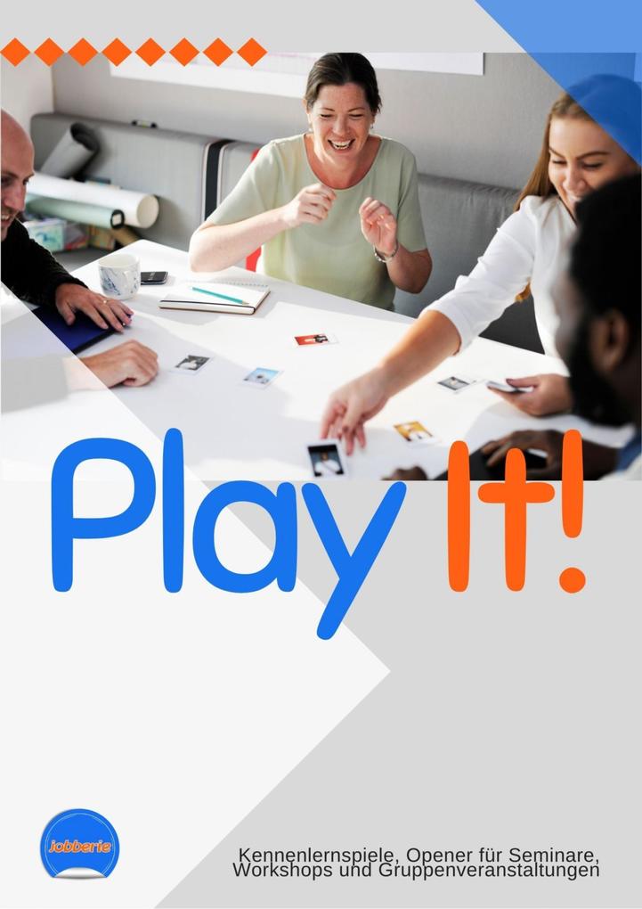 Play it! 30 Kennenlernspiele für Trainings Workshops Gruppen