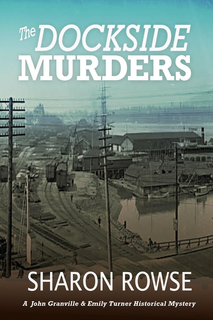 The Dockside Murders (John Granville & Emily Turner Historical Mystery Series #7)