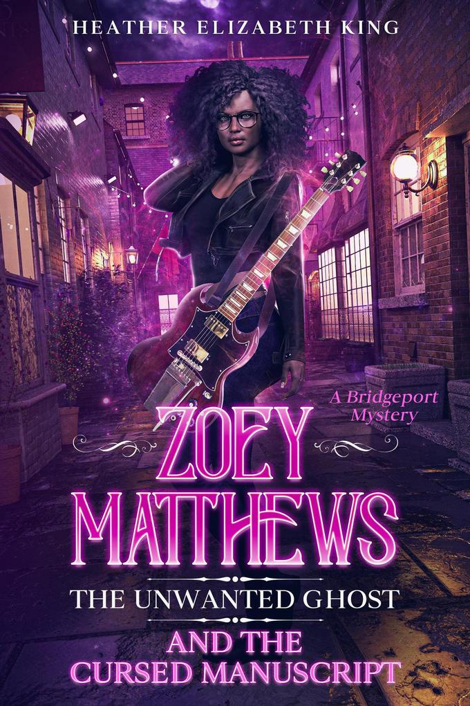 Zoey Matthews the Unwanted Ghost and the Cursed Manuscript (A Bridgeport Mystery #2)