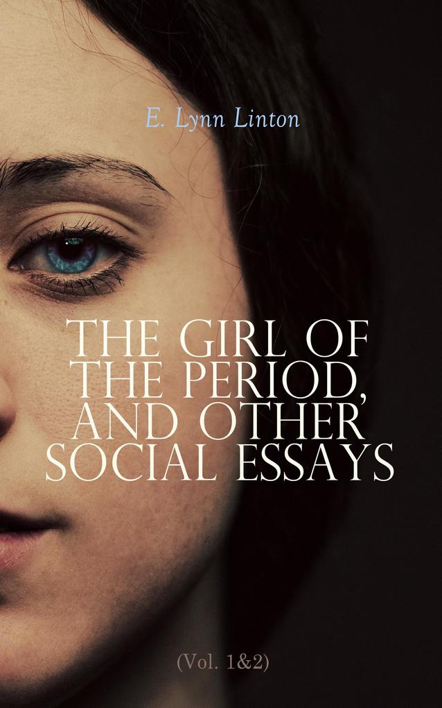The Girl of the Period and Other Social Essays (Vol. 1&2)