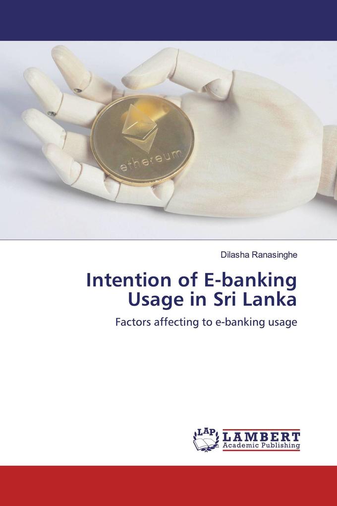 Intention of E-banking Usage in Sri Lanka
