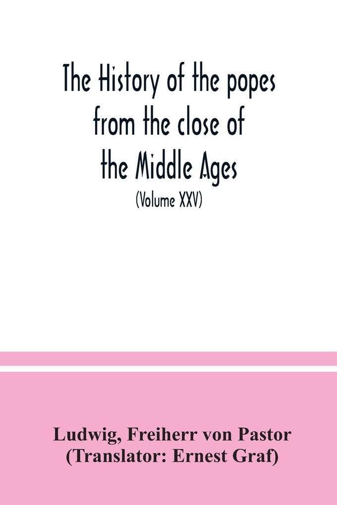The history of the popes from the close of the Middle Ages