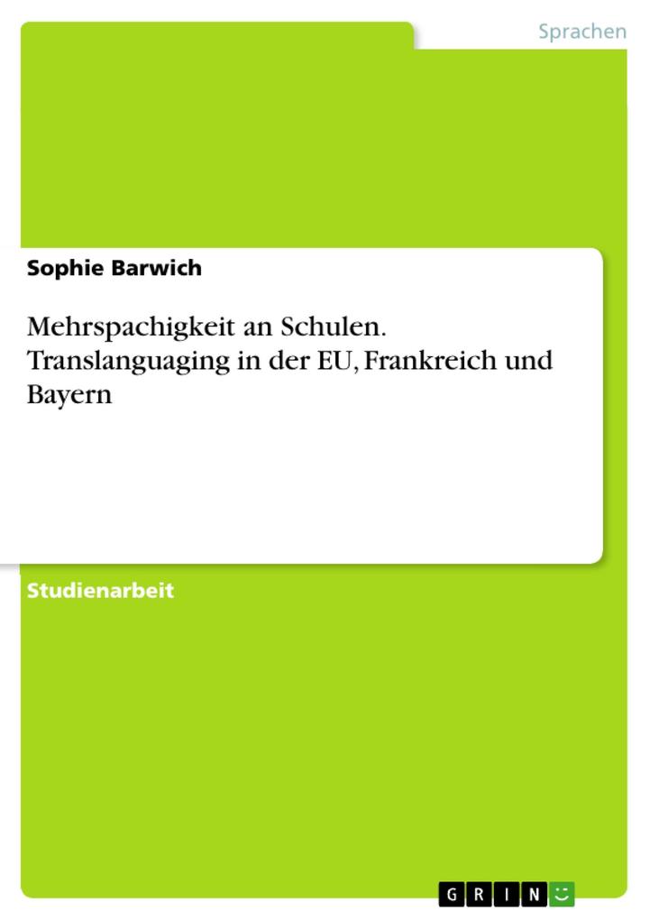 Mehrspachigkeit an Schulen. Translanguaging in der EU Frankreich und Bayern
