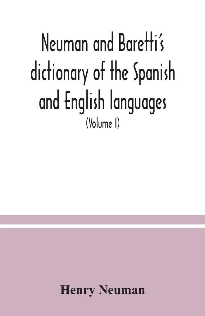 Neuman and Baretti's dictionary of the Spanish and English languages