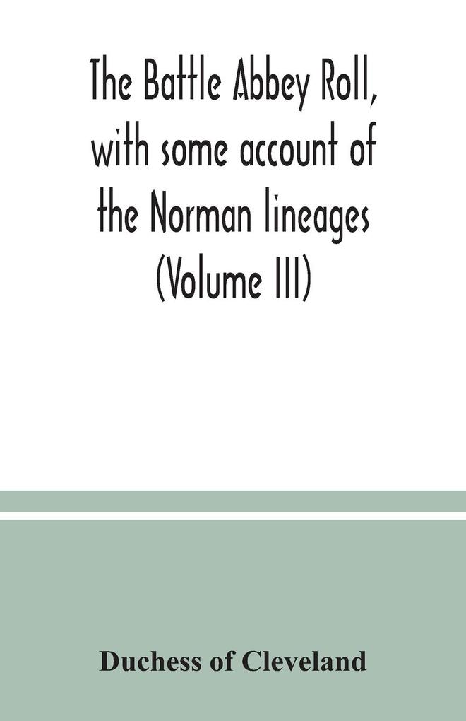 The Battle Abbey roll with some account of the Norman lineages (Volume III)