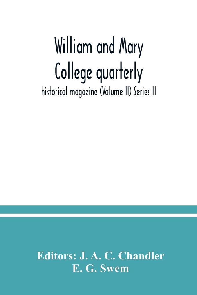 William and Mary College quarterly; historical magazine (Volume II) Series II
