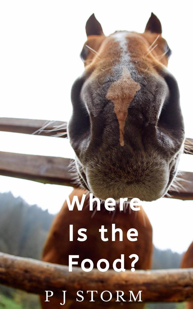 Where Is The Food (A Horse‘s Tale #2)
