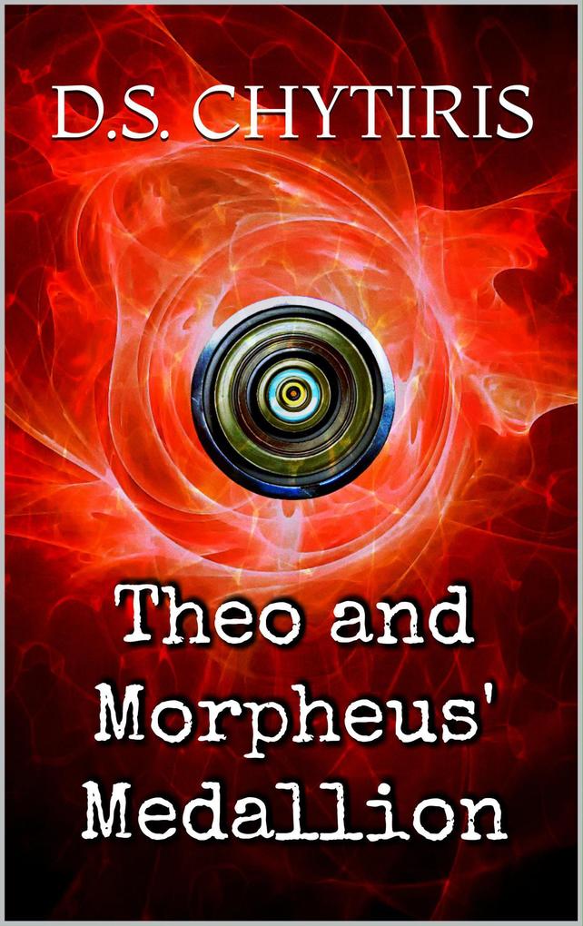 Theo and Morpheus‘ Medallion (Theo and the Six Seals #1)