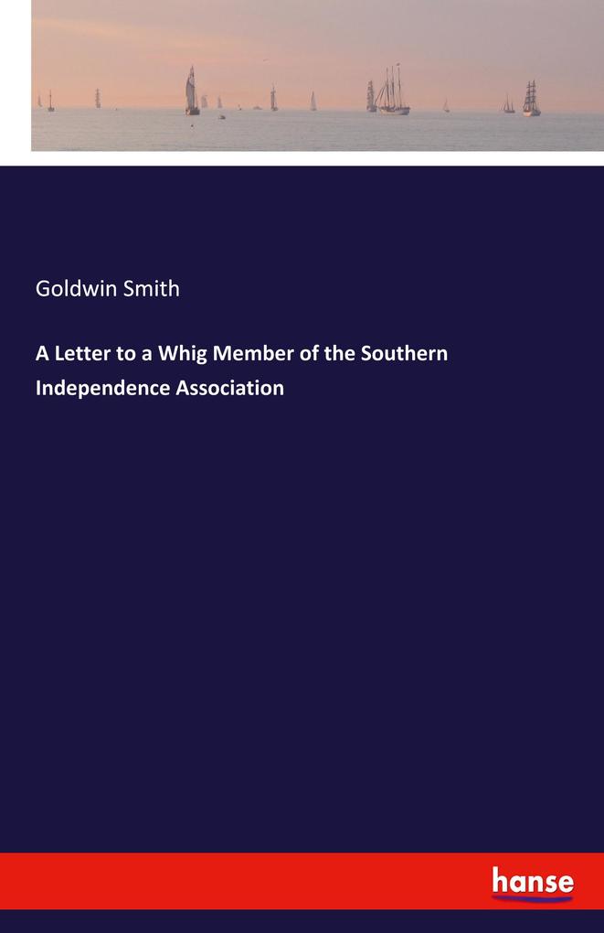 Image of A Letter to a Whig Member of the Southern Independence Association