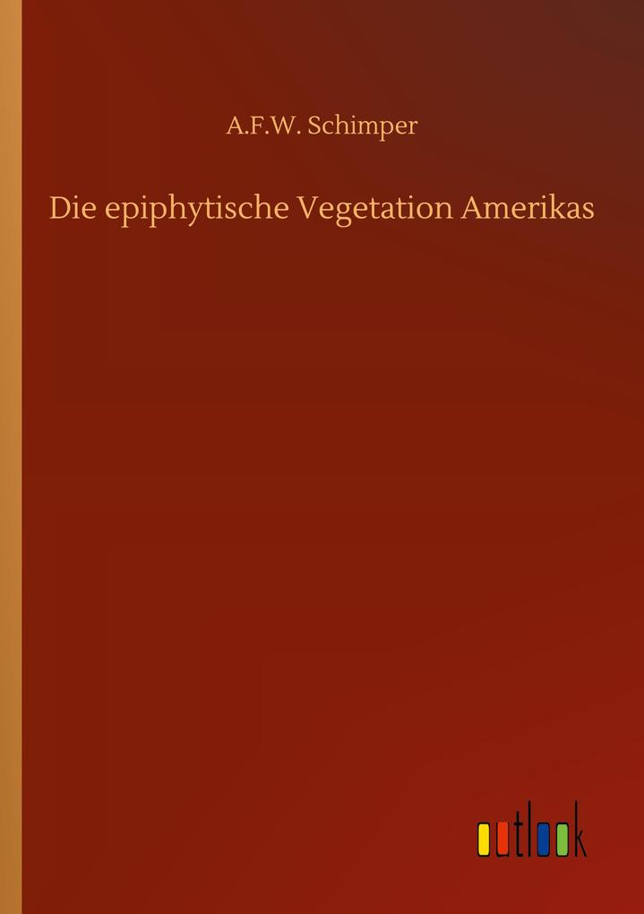 Die epiphytische Vegetation Amerikas