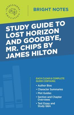 Study Guide to Lost Horizon and Goodbye Mr. Chips by James Hilton