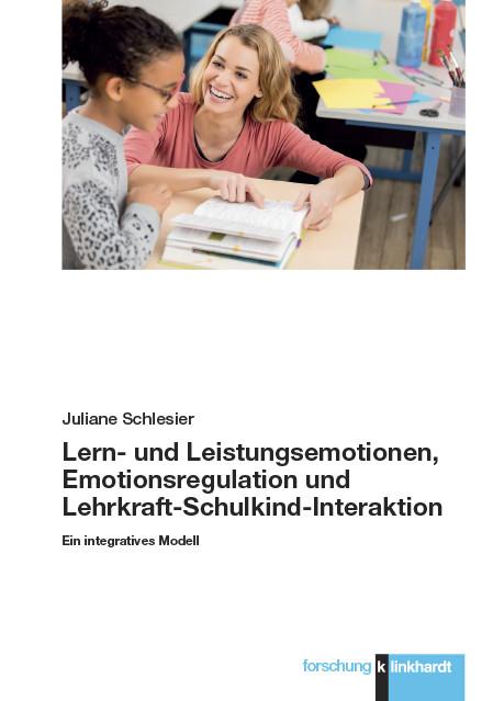 Lern- und Leistungsemotionen Emotionsregulation und Lehrkraft-Schulkind-Interaktion
