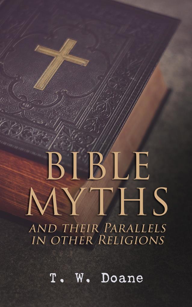 Bible Myths and their Parallels in other Religions
