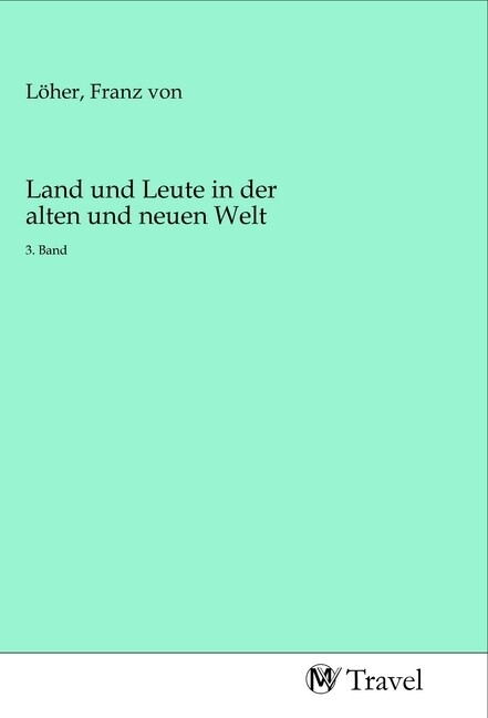 Image of Land und Leute in der alten und neuen Welt