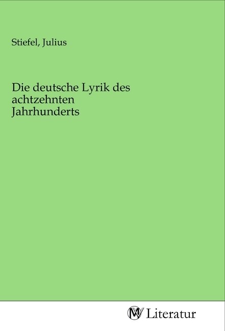 Image of Die deutsche Lyrik des achtzehnten Jahrhunderts