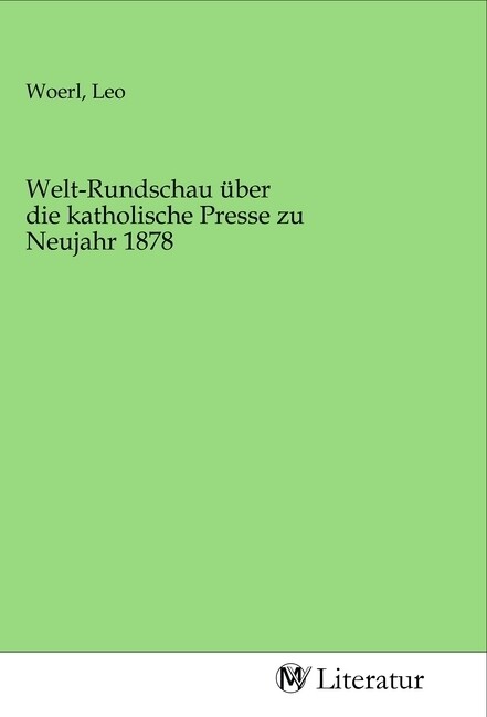 Image of Welt-Rundschau über die katholische Presse zu Neujahr 1878