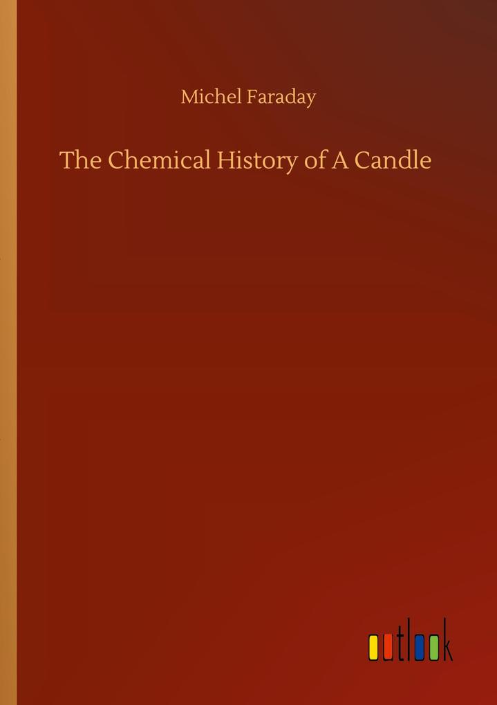 Image of The Chemical History of A Candle