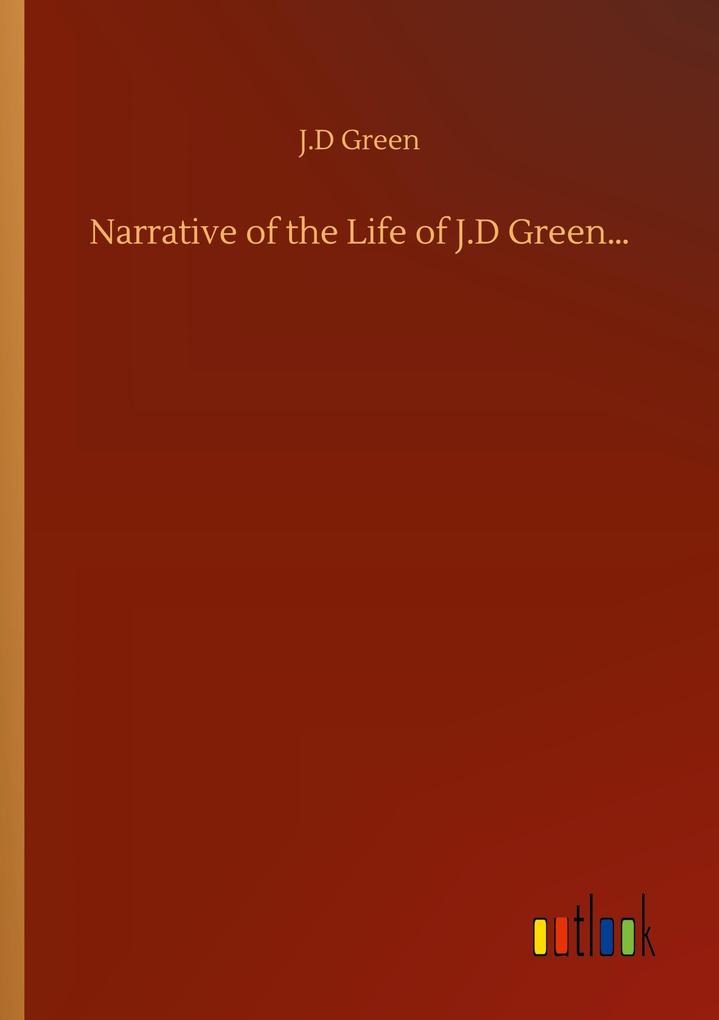 Image of Narrative of the Life of J.D Green...