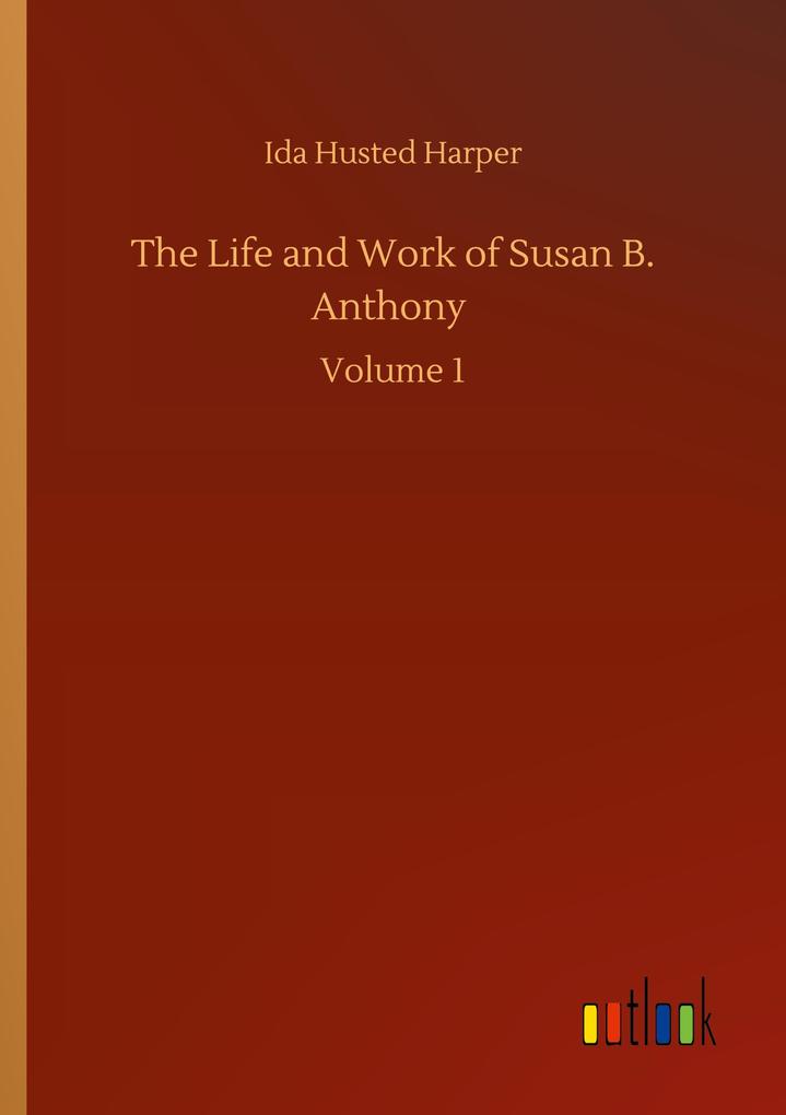 The Life and Work of Susan B. Anthony
