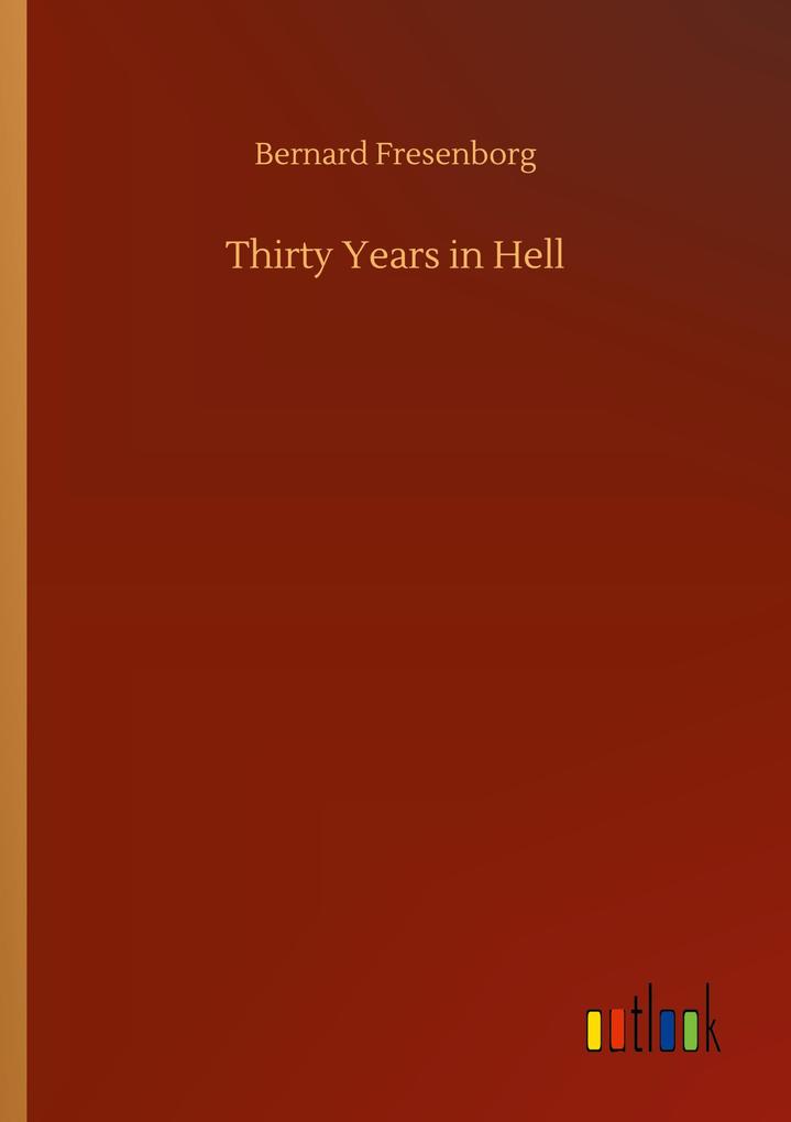 Thirty Years in Hell