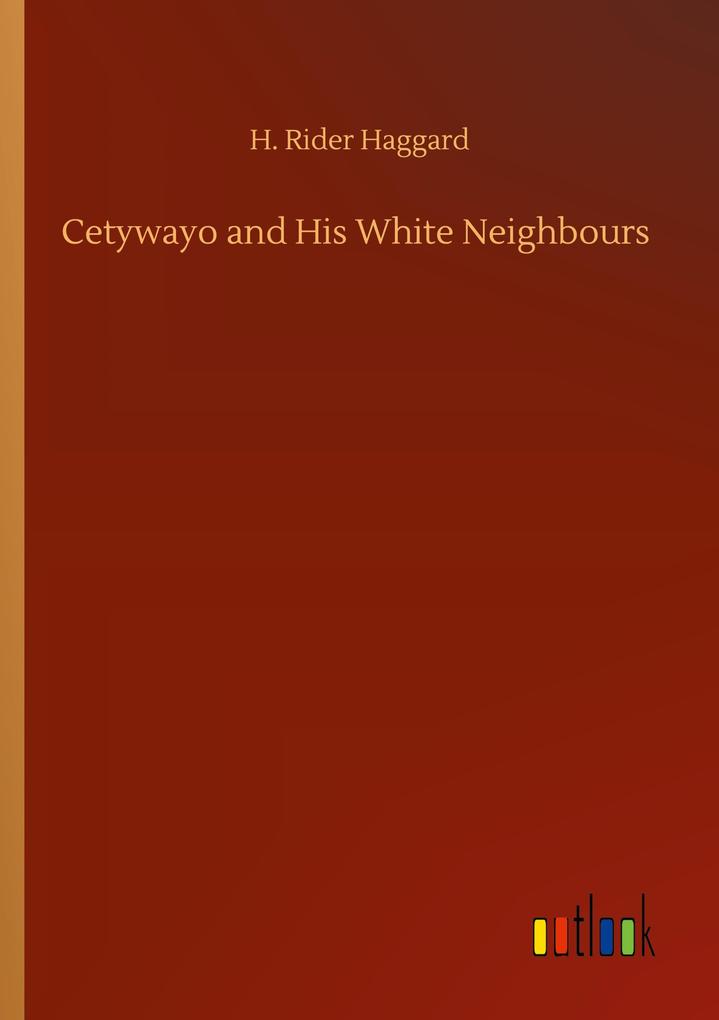 Cetywayo and His White Neighbours