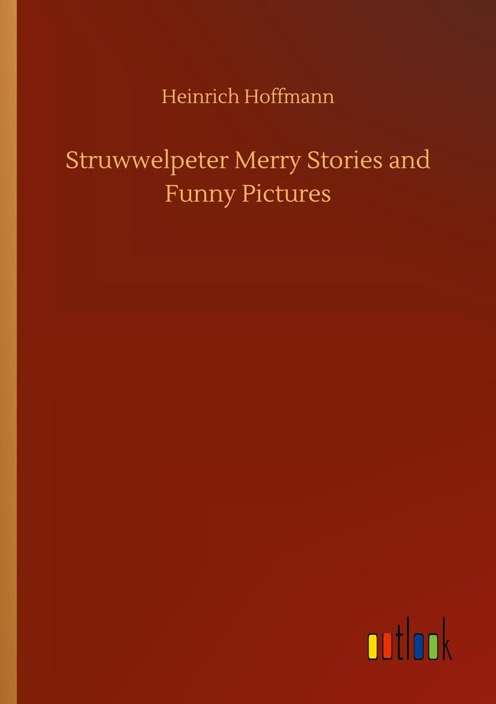 Struwwelpeter Merry Stories and Funny Pictures