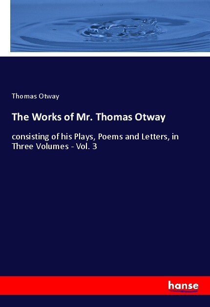 The Works of Mr. Thomas Otway