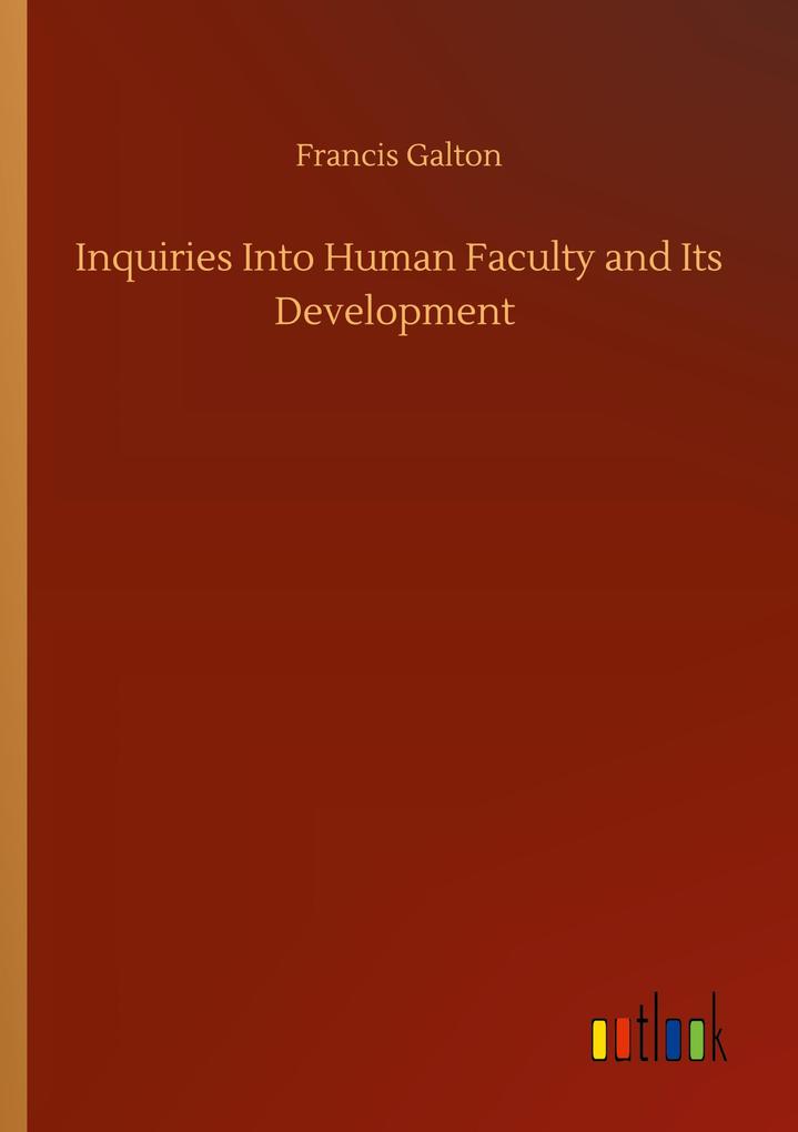 Inquiries Into Human Faculty and Its Development