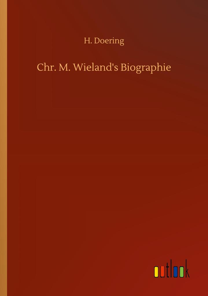 Chr. M. Wieland's Biographie