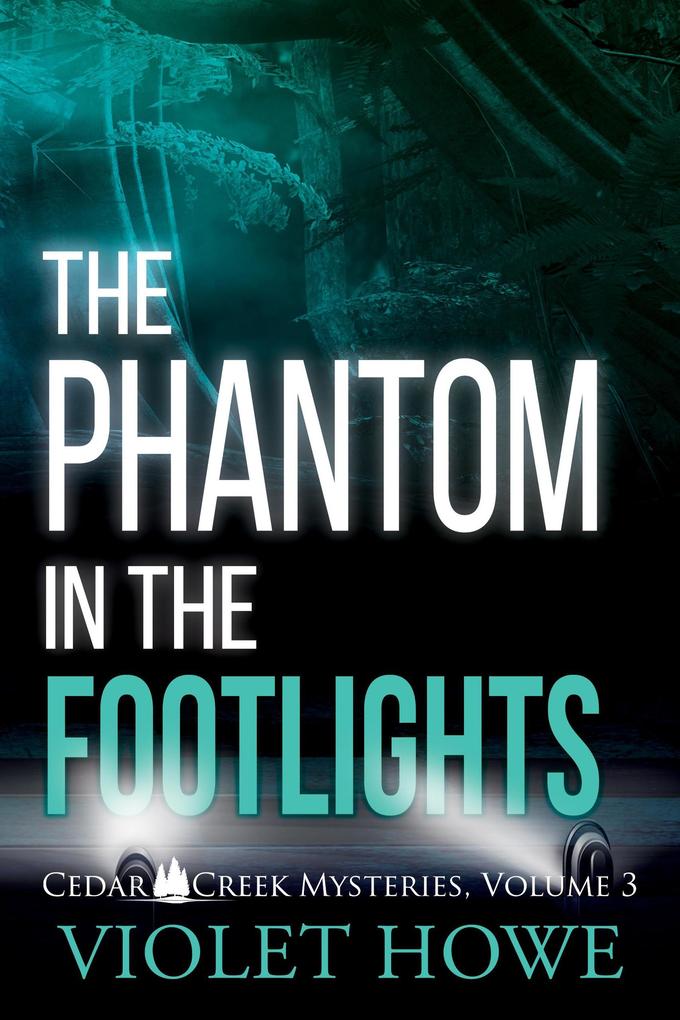 The Phantom in the Footlights (Cedar Creek Mysteries #3)