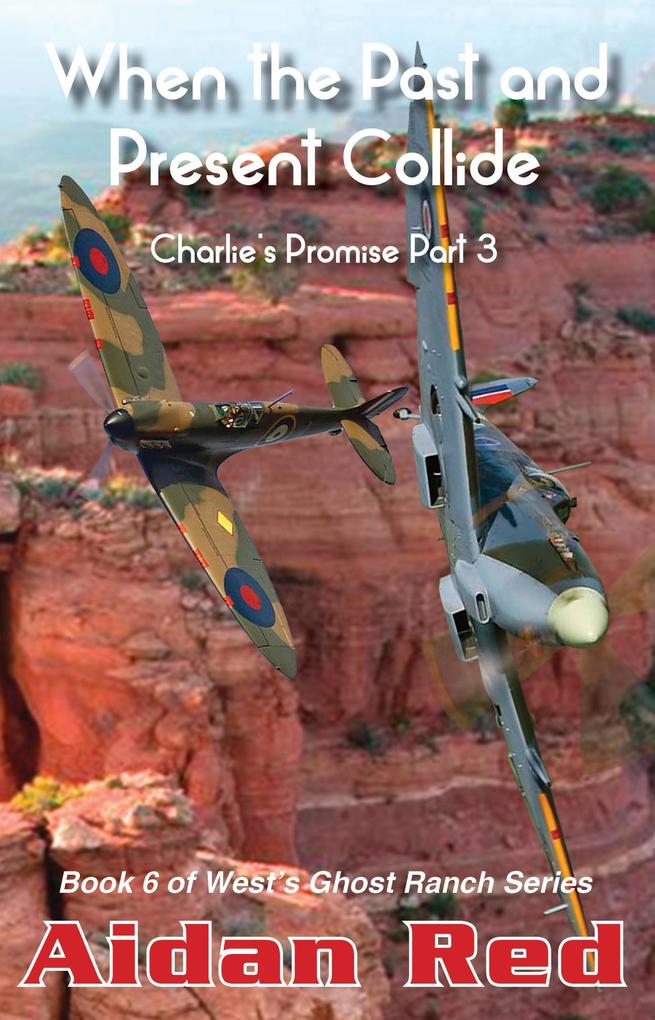 Charlie‘s Promise Part 3 When the Past and Present Collide (West‘s Ghost Ranch #6)