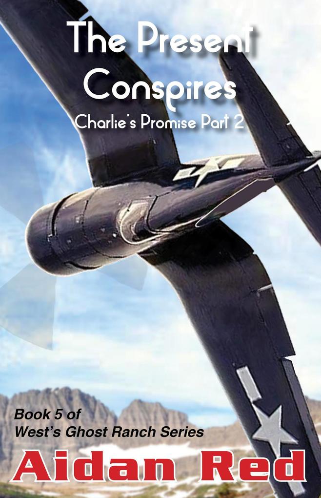 Charlie‘s Promise Part 2 The Present Conspires (West‘s Ghost Ranch #5)