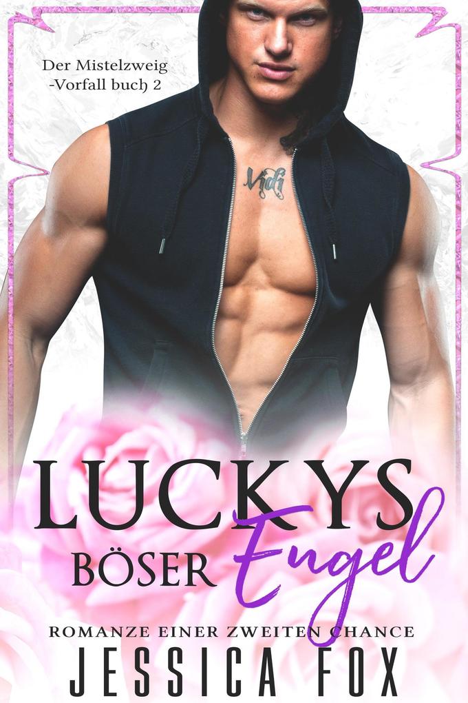 Luckys Böser Engel: Romanze einer zweiten Chance (Der Mistelzweig-Vorfall #2)