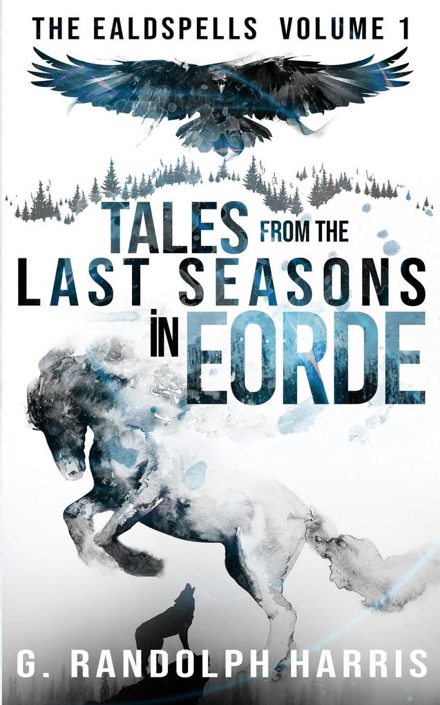 Tales from the Last Seasons in Eorde (The Ealdspells #1)