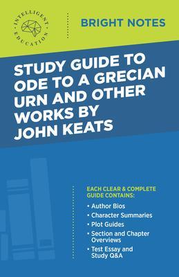 Study Guide to Ode to a Grecian Urn and Other Works by John Keats