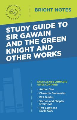 Study Guide to Sir Gawain and the Green Knight and Other Works