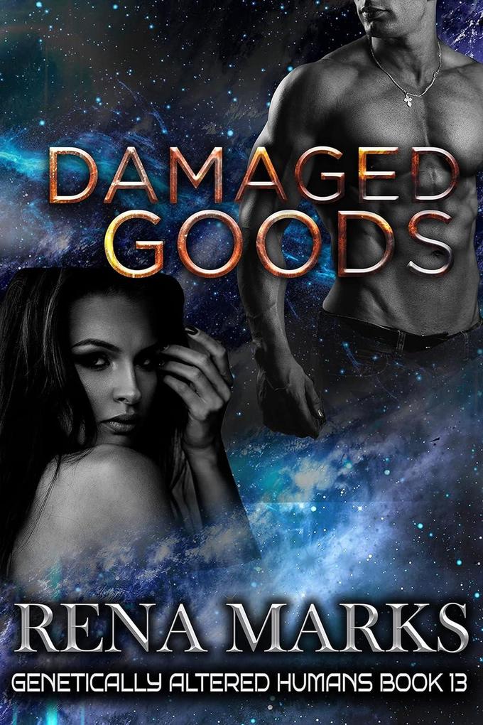 Damaged Goods (Genetically Altered Humans #13)