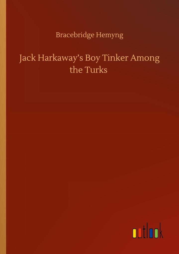 Jack Harkaway's Boy Tinker Among the Turks