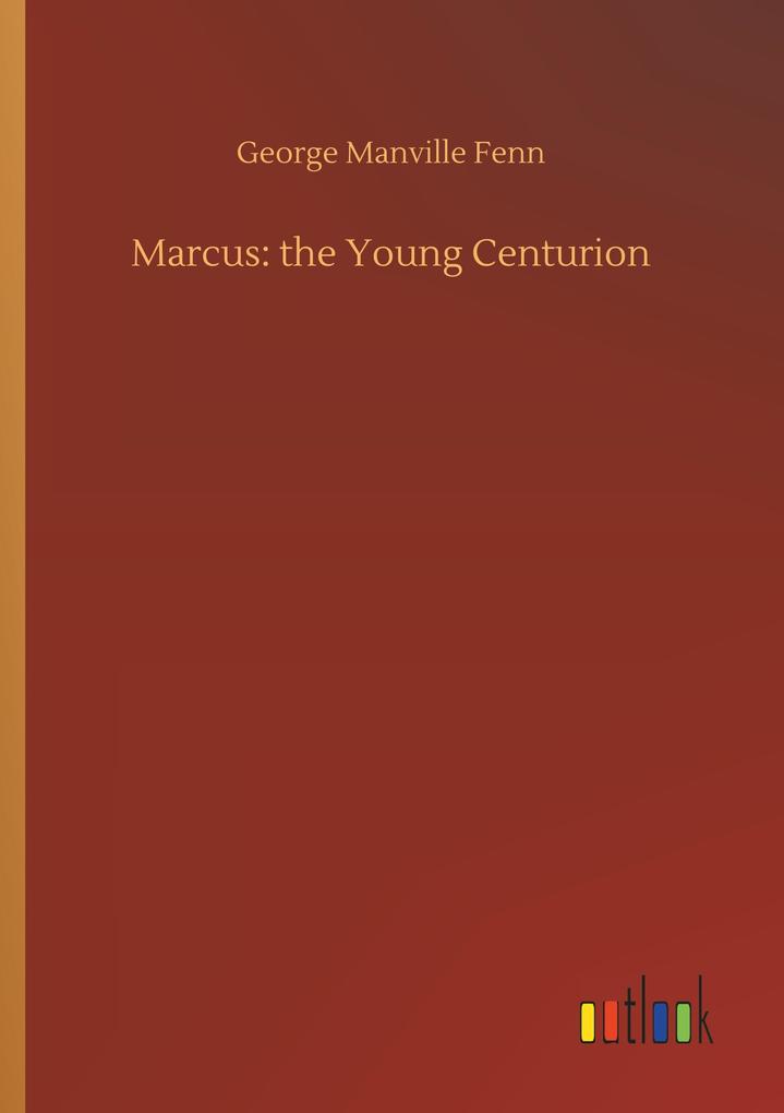 Marcus: the Young Centurion